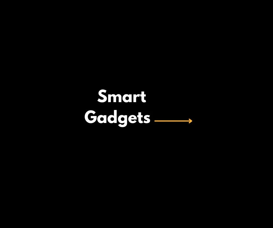 Smart Gadgets